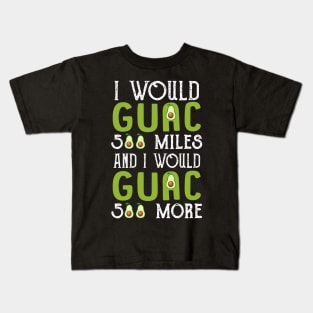 I Would Guac 500 Miles _ I Would Guac 500 More Kids T-Shirt